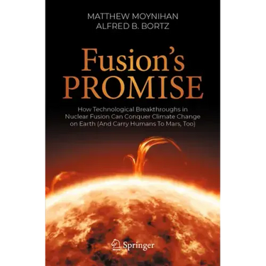 Fusion's Promise: How Technological Breakthroughs in Nuclear Fusion Can Conquer Climate Change on Earth (and Carry Humans to Mars, Too)