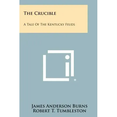 The Crucible: A Tale Of The Kentucky Feuds