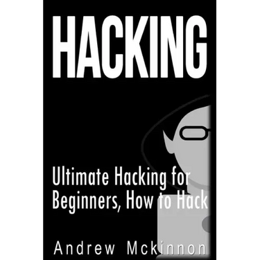 Hacking: Ultimate Hacking for Beginners, How to Hack