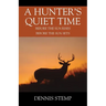 A Hunter's Quiet Time: Before the Sun Rises Before the Sun Sets