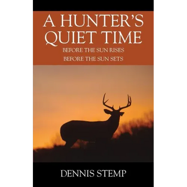 A Hunter's Quiet Time: Before the Sun Rises Before the Sun Sets