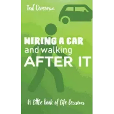 Hiring a car and walking after it: A little book of life lessons