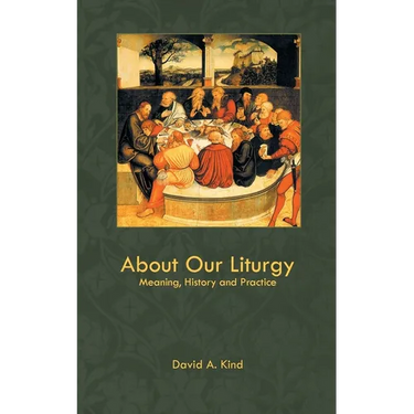 About Our Liturgy: Meaning, History and Practice