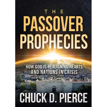 The Passover Prophecies: How God Is Realigning Hearts and Nations in Crisis