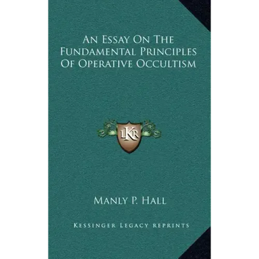 An Essay on the Fundamental Principles of Operative Occultism