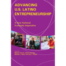 Advancing U.S. Latino Entrepreneurship: A New National Economic Imperative