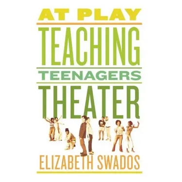At Play: Teaching Teenagers Theater