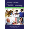Animal-Assisted Interventions in Health Care Settings: A Best Practices Manual for Establishing New Programs