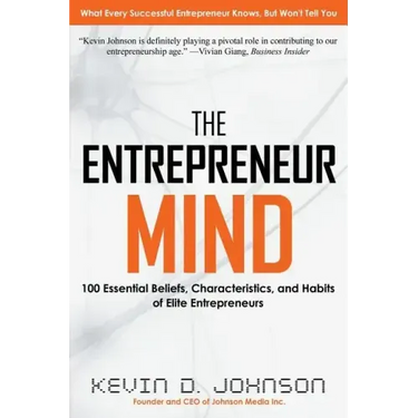 The Entrepreneur Mind: 100 Essential Beliefs, Characteristics, and Habits of Elite Entrepreneurs