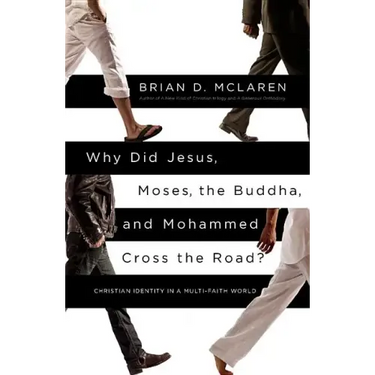 Why Did Jesus, Moses, the Buddha, and Mohammed Cross the Road?: Christian Identity in a Multi-Faith World