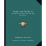 Egyptian Secrets: Or White and Black Art for Man and Beast