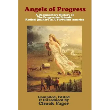 Angels of Progress: A Documentary History of the Progressive Friends 1822-1940