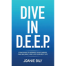 Dive in D.E.E.P.: Strategies to Advance Your Career, Find Balance, and Live Your Best Life