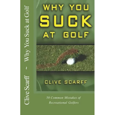 Why You Suck at Golf: 50 Most Common Mistakes by Recreational Golfers