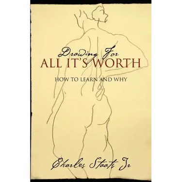 Drawing For All It's Worth: How to Learn and Why