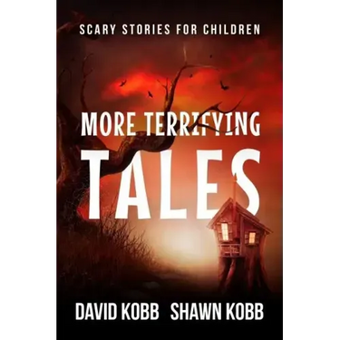 More Terrifying Tales: Scary Stories for Children