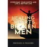 Healing the Hearts of Broken Men