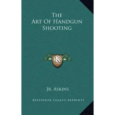 The Art of Handgun Shooting