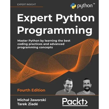 Expert Python Programming - Fourth Edition: Master Python by learning the best coding practices and advanced programming concepts