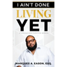 I Ain't Done Living Yet
