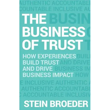 The Business of Trust: How Experiences Build Trust and Drive Business Impact