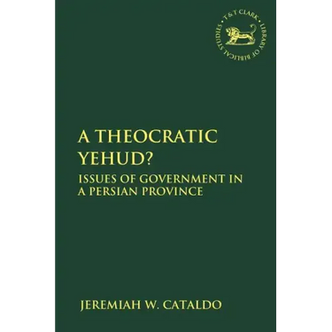 A Theocratic Yehud?: Issues of Government in a Persian Province