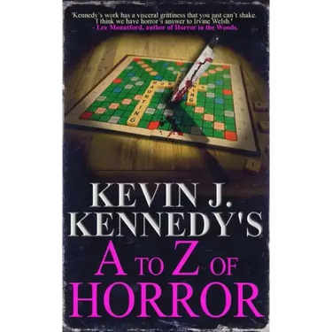 Kevin J. Kennedy's A to Z of Horror: A Horror Collection