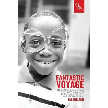 Fantastic Voyage: A Story of School Turnaround and Achievement By Overcoming Poverty and Addressing Race