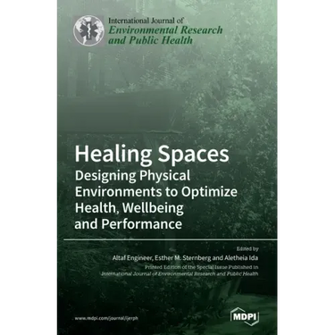 Healing Spaces: Designing Physical Environments to Optimize Health, Wellbeing and Performance