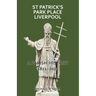 St Patrick's Park Place Liverpool. A Parish History 1821-2021