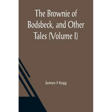The Brownie of Bodsbeck, and Other Tales (Volume I)