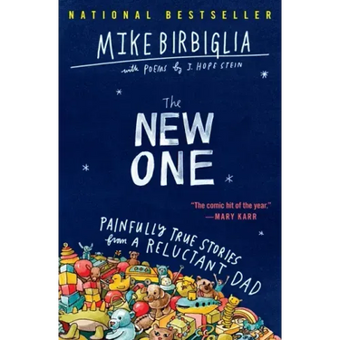 The New One: Painfully True Stories from a Reluctant Dad