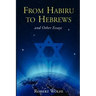 From Habiru to Hebrews and Other Essays