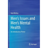 Men's Issues and Men's Mental Health: An Introductory Primer