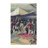 The British Raj: The History and Legacy of Great Britain's Imperialism in India and the Indian Subcontinent