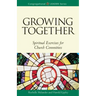 Growing Together Revised Edition: Spiritual Exercises for Church Committees (Revised)