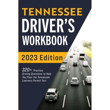 Tennessee Driver's Workbook: 320+ Practice Driving Questions to Help You Pass the Tennessee Learner's Permit Test