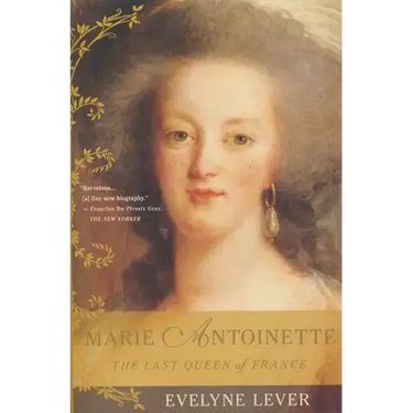 Marie Antoinette: The Last Queen of France