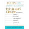 Parkinson's Disease: 300 Tips for Making Life Easier