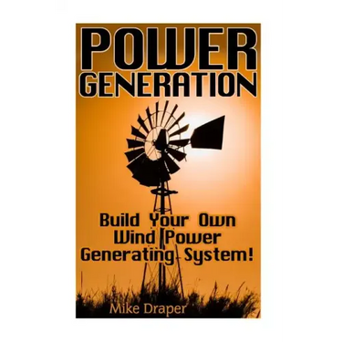 Power Generation: Build Your Own Wind Power Generating System!