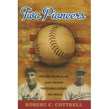 Two Pioneers: How Hank Greenberg and Jackie Robinson Transformed Baseball--and America