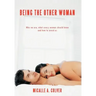 Being The Other Woman: Who we are, what every woman should know and how to avoid us