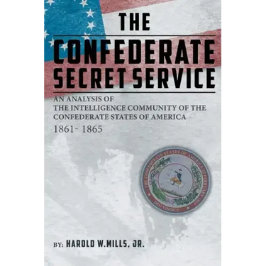 The Confederate Secret Service: An Analysis of the Community of the Confederate States of America 1861-1865