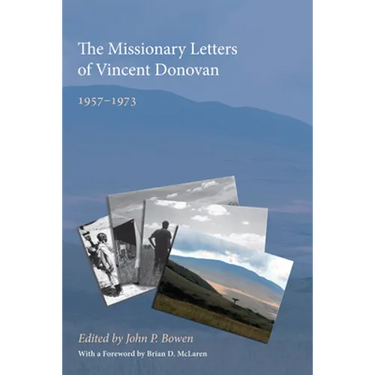 The Missionary Letters of Vincent Donovan: 1957-1973
