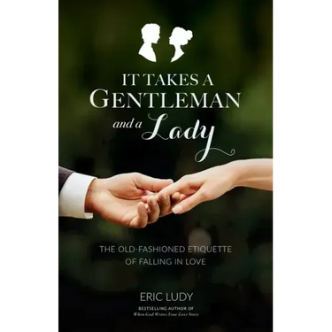 It Takes a Gentleman and a Lady: The Old-Fashioned Etiquette of Falling in Love