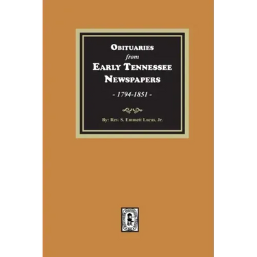 Obituaries from Early Tennessee Newspapers, 1794-1851.