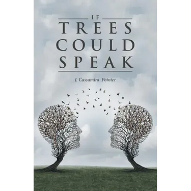 If Trees Could Speak