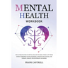 Mental Health Workbook: The Ultimate Guide to Mental Health for Men, Women, and Teens (EMDR, Depression in Relationships, Complex PTSD, Trauma