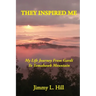 They Inspired Me: My Life Journey From Gardi to Tomahawk Mountain