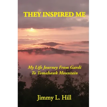 They Inspired Me: My Life Journey From Gardi to Tomahawk Mountain